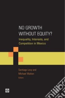 No Growth Without Equity? libro in lingua di Levy Santiago (EDT), Walton Michael (EDT)