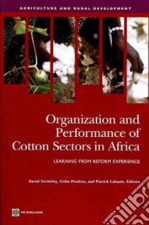 Organization and Performance of Cotton Sectors in Africa libro in lingua di Tschirley David (EDT), Poulton Colin (EDT), Labaste Patrick (EDT)
