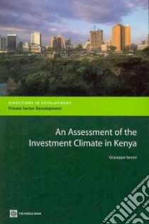 An Assessment of the Investment Climate in Kenya libro in lingua di Iarossi Giuseppe