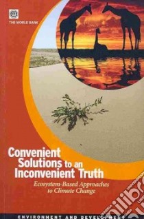 Convenient Solutions for an Inconvenient Truth libro in lingua di World Bank