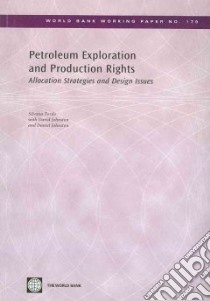 Petroleum Exploration and Production Rights libro in lingua di Tordo Silvana, Johnston David (CON), Johnston Daniel (CON)