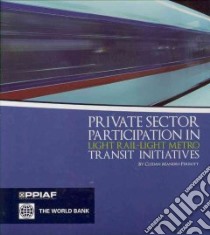 Private Sector Participation in Light Rail-Light Metro Transit Initiatives libro in lingua di Mandri-perrott Cledan, Menzies Iain
