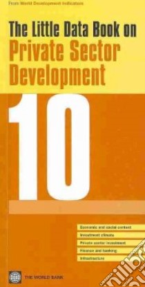 The Little Data Book on Private Sector Development 2010 libro in lingua di World Bank (COR)