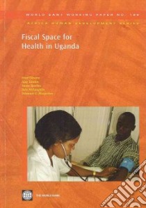 Fiscal Space for Health in Uganda libro in lingua di Okwero Peter, Tandon Ajay, Sparkes Susan, Mclaughlin Julie, Hoogeveen Johannes G.