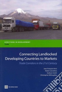 Connecting Landlocked Developing Countries to Markets libro in lingua di Arvis Jean-Francois, Smith Graham, Carruthers Robin, Willoughby Christopher