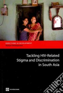 Tackling Hiv-related Stigma and Discrimination in South Asia libro in lingua di Stangl Anne, Carr Darar, Brady Laura, Eckhaus Traci, Claeson Mariam