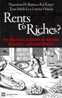 Rents to Riches? libro in lingua di Barma Naazneen H., Kaiser Kai, Le Tuan Minh, Vinuela Lorena