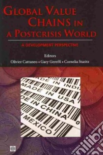 Global Value Chains in a Postcrisis World libro in lingua di Cattaneo Olivier (EDT), Gereffi Gary (EDT), Staritz Cornelia (EDT)