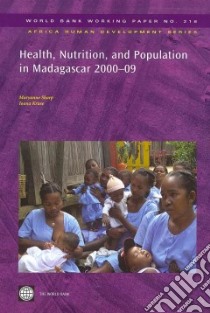 Health, Nutrition, and Population in Madagascar 2000-09 libro in lingua di Sharp Maryanne, Kruse Ioana