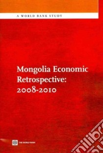 Mongolia Economic Retrospective: 2008-2010 libro in lingua di World Bank (COR)