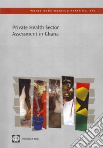 Private Health Sector Assessment in Ghana libro in lingua di Makinen Marty, Sealy Stephanie, Bitran Ricardo A., Adjei Sam, Munoz Rodrigo