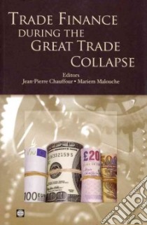 Trade Finance During the Great Trade Collapse libro in lingua di Chauffour Jean-pierre (EDT), Malouche Mariem (EDT)