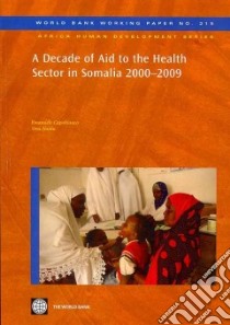 A Decade of Aid to the Health Sector in Somalia 2000-2009 libro in lingua di Capobianco Emanuele, Naidu Veni