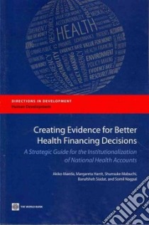 Creating Evidence for Better Health Financing Decisions libro in lingua di Maeda Akiko, Harrit Margareta, Mabuchi Shunsuke, Siadat Banafsheh, Nagpal Somil