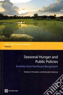 Seasonal Hunger and Public Policies libro in lingua di Khandker Shahidur R., Mahmud Wahiduddin
