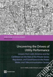 Uncovering the Drivers of Utility Performance libro in lingua di Andres Luis A., Schwartz Jordan, Guasch J. Luis
