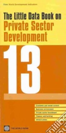 The Little Data Book on Private Sector Development 2013 libro in lingua di World Bank (COR)