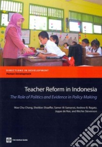 Teacher Reform in Indonesia libro in lingua di Chang Mae Chu, Shaeffer Sheldon, Al-Samarrai Samer, Ragatz Andrew B., De Ree Joppe