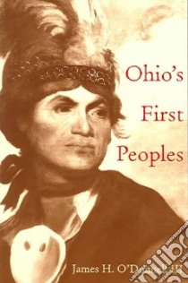 Ohio's First Peoples libro in lingua di O'Donnell James H.