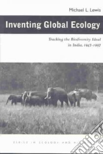 Inventing Global Ecology libro in lingua di Lewis Michael L.