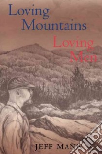 Loving Mountains, Loving Men libro in lingua di Mann Jeff