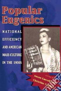 Popular Eugenics libro in lingua di Currell Susan (EDT), Cogdell Christina (EDT)