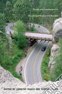 The World Beyond the Windshield libro in lingua di Mauch Christof (EDT), Zeller Thomas (EDT), Nye David E. (FRW)