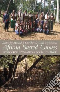 African Sacred Groves libro in lingua di Sheridan Michael J. (EDT), Nyamweru Celia (EDT)