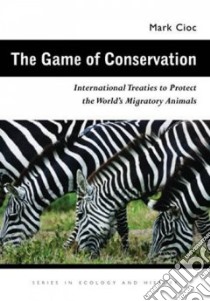 The Game of Conservation libro in lingua di Cioc Mark