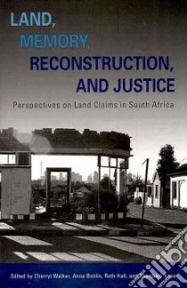 Land, Memory, Reconstruction, and Justice libro in lingua di Walker Cherryl (EDT), Bohlin Anna (EDT), Hall Ruth (EDT), Kepe Thembela (EDT)