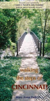 Walking the Steps of Cincinnati libro in lingua di Dusablon Mary Anna, Harrell Connie J. (CON), Cicmanec John (CON), Balsley Brian Edward (ILT), Qualls Roxanne (FRW)