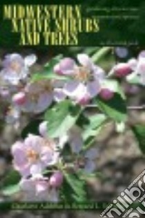 Midwestern Native Shrubs and Trees libro in lingua di Adelman Charlotte, Schwartz Bernard L.