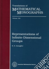 Representations of Infinite-Dimensional Groups libro in lingua di Ismagilov R. S.