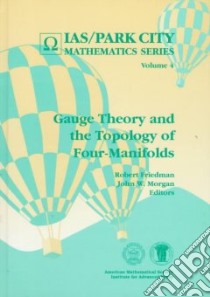 Gauge Theory and the Topology of Four-Manifolds libro in lingua di Friedman Robert (EDT), Morgan John (EDT)