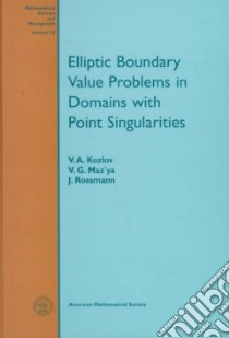 Elliptic Boundary Value Problems in Domains With Point Singularities libro in lingua di Kozlov Vladimir, Mazia V. G., Rossmann Jurgen