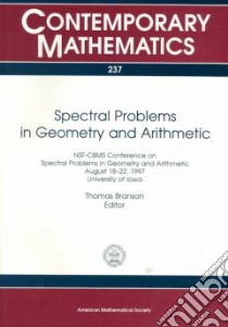 Spectral Problems in Geometry and Arithmetic libro in lingua di NSF-CBMS Conference on Spectral Problems in Geometry and Arithmetic (1997 : University of Iowa), Branson Thomas, Branson Thomas (EDT)