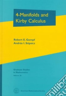 4-Manifolds and Kirby Calculus libro in lingua di Gompf Robert E., Stipsicz Andras I.