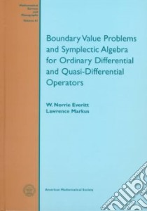 Boundary Value Problems and Symplectic Algebra for Ordinary Differential and Quasi-Differential Operators libro in lingua di Everitt W. N., Markus Lawrence