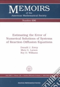 Estimating the Error of Numerical Solutions of Systems of Reaction-Diffusion Equations libro in lingua di Estep Donald J., Larson Mats G., Williams Roy D.