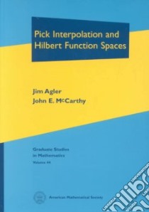 Pick Interpolation and Hilbert Function Spaces libro in lingua di Agler Jim, McCarthy John E.