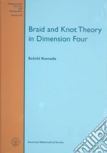 Braid Knot Theory in Dimension Four libro in lingua di Kamada Seiichi