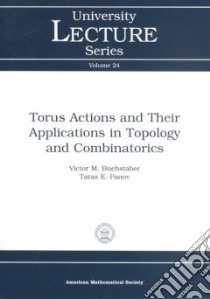 Torus Actions and Their Applications in Topology and Combinatorics libro in lingua di Buchstaber V. M., Panov Taras E.