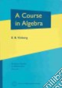 A Course in Algebra libro in lingua di Vinberg E. B.