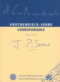 Grothendieck-Serre Correspondence libro in lingua di Grothendieck Alexandre, Colmez Pierre (EDT), Serre Jean Pierre (EDT)