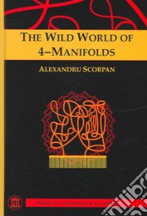 The Wild World Of 4-manifolds libro in lingua di Scorpan Alexandru