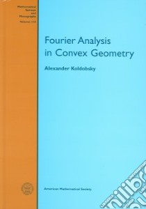 Fourier Analysis In Convex Geometry libro in lingua di Koldobsky Alexander