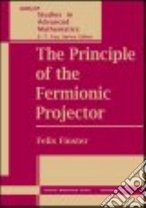 The Principle of the Fermionic Projector libro in lingua di Finster Felix