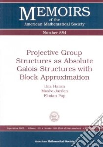 Projective Group Structures as Absolute Galois Structures with Block Approximation libro in lingua di Haran Dan, Jarden Moshe, Pop Florian