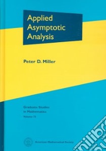Applied Asymptotic Analysis libro in lingua di Miller Peter D.