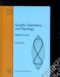 Systolic Geometry and Topology libro in lingua di Katz Mikhail G., Solomon Jake P. (CON)